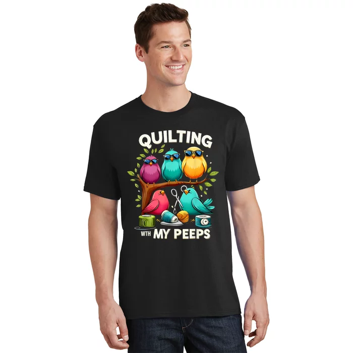 Quilting With My Peeps Funny Quilting Gift T-Shirt