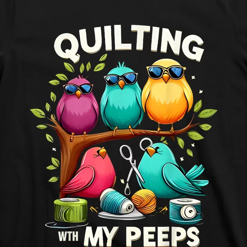 Quilting With My Peeps Funny Quilting Gift T-Shirt