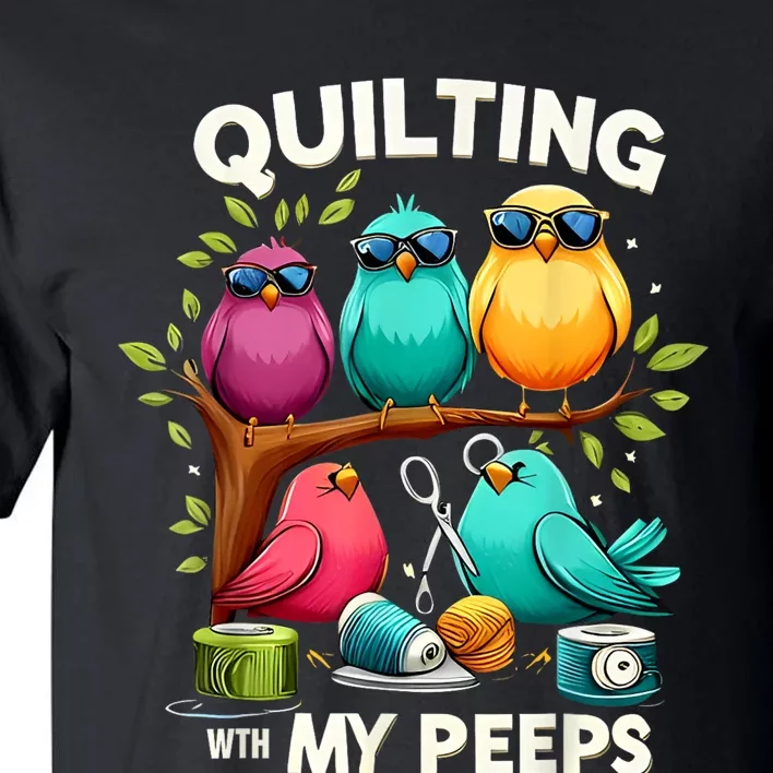 Quilting With My Peeps Funny Quilting Gift Tall T-Shirt