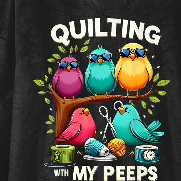 Quilting With My Peeps Funny Quilting Gift Hooded Wearable Blanket