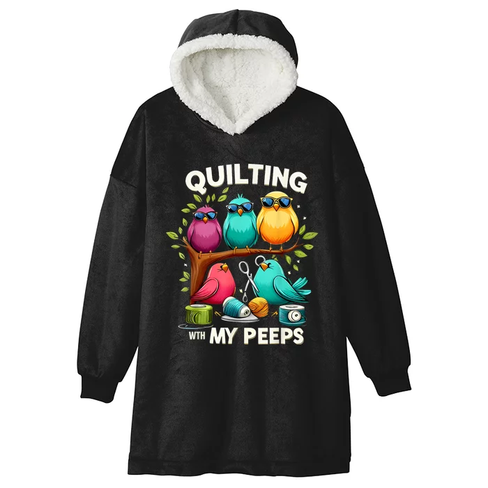 Quilting With My Peeps Funny Quilting Gift Hooded Wearable Blanket