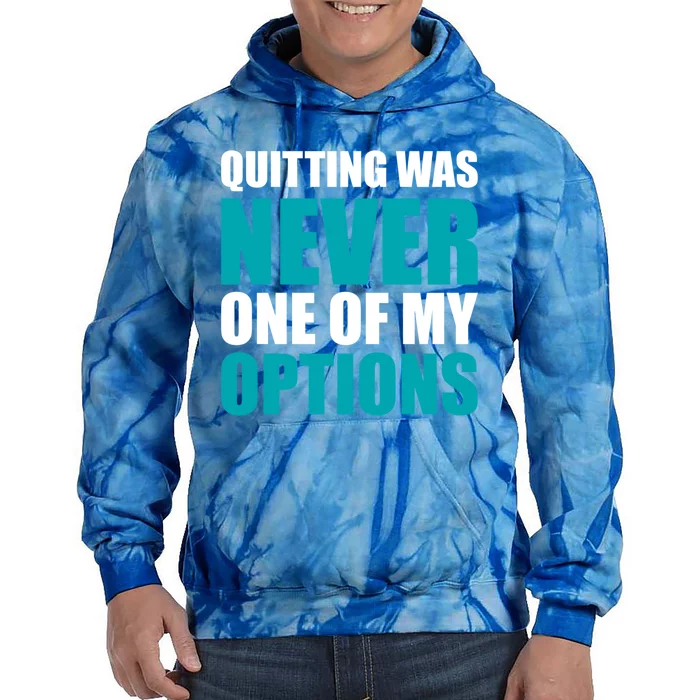 Quitting Was Never One Of My Options Gym Fitness Hard Work Gift Tie Dye Hoodie