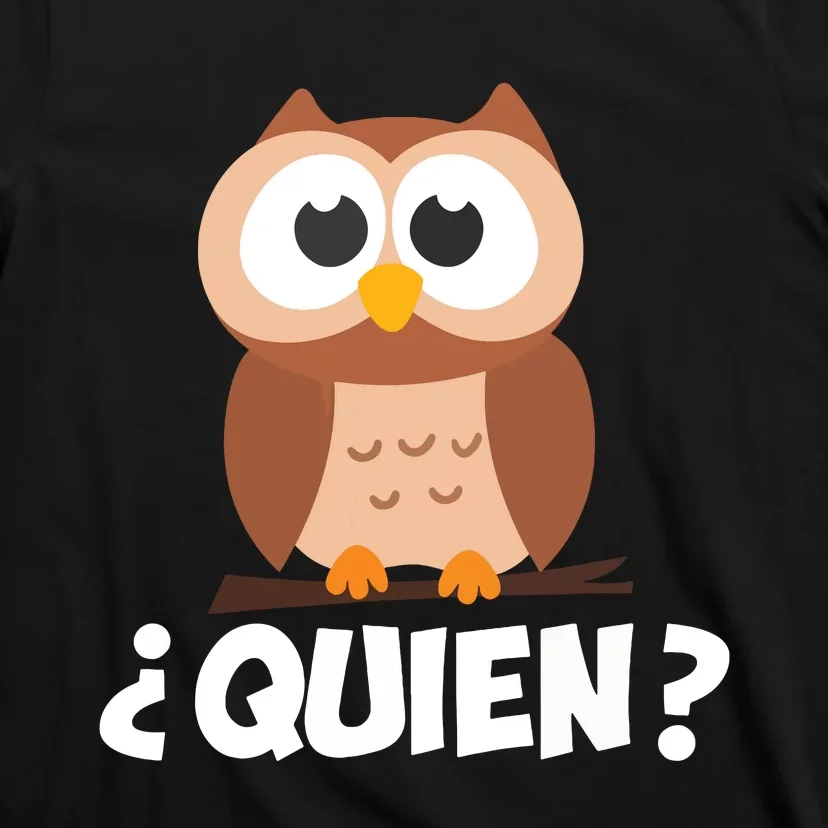 Quien Who Owl Funny Spanish Teacher T-Shirt