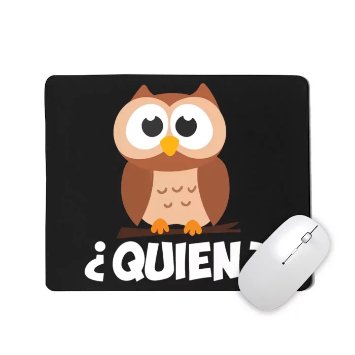 Quien Who Owl Funny Spanish Teacher Mousepad