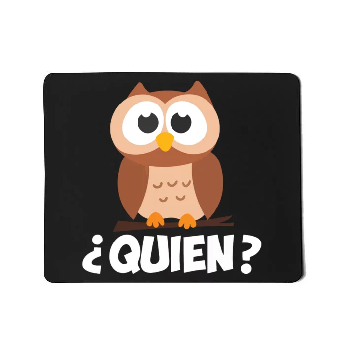 Quien Who Owl Funny Spanish Teacher Mousepad