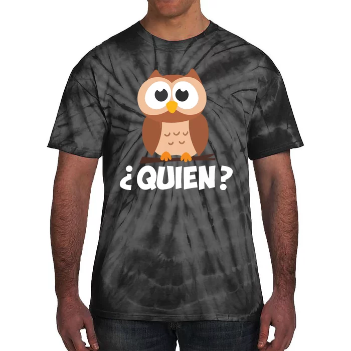 Quien Who Owl Funny Spanish Teacher Tie-Dye T-Shirt