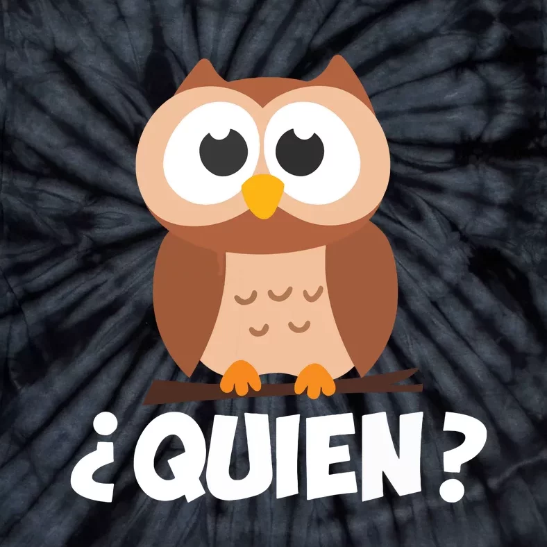 Quien Who Owl Funny Spanish Teacher Tie-Dye T-Shirt