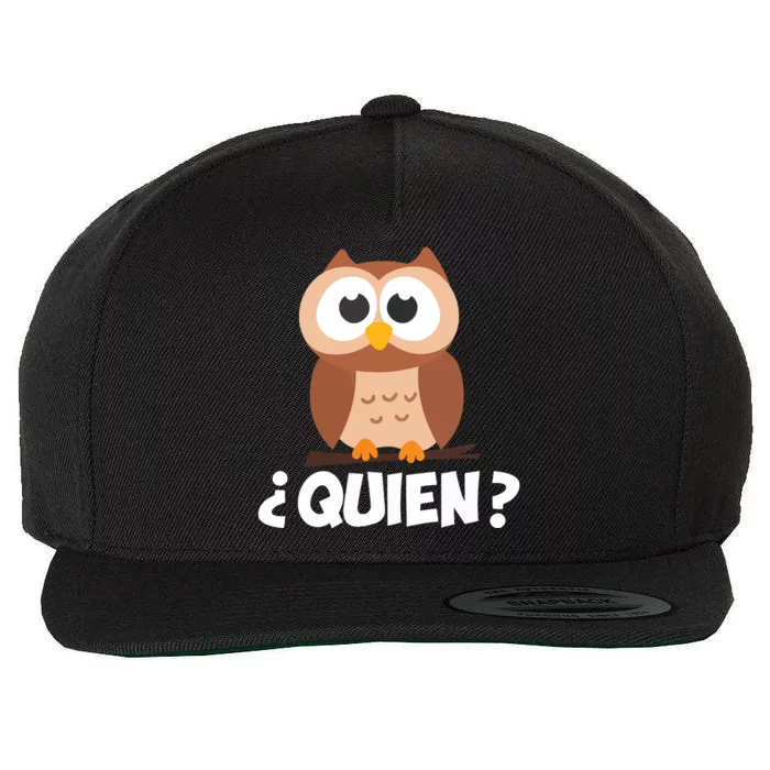 Quien Who Owl Funny Spanish Teacher Wool Snapback Cap