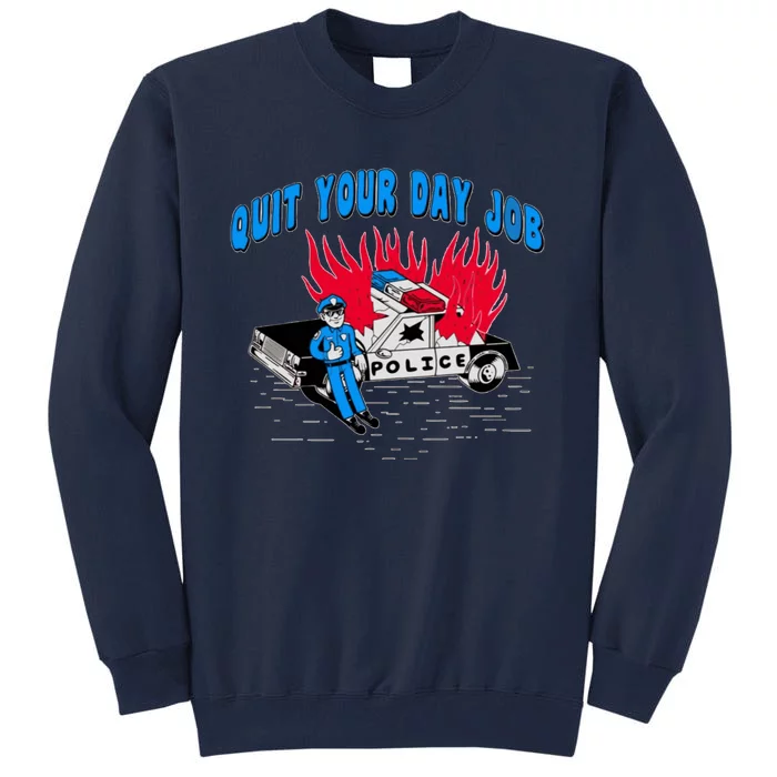 Quit Your Day Job Funny Police Humor Tall Sweatshirt