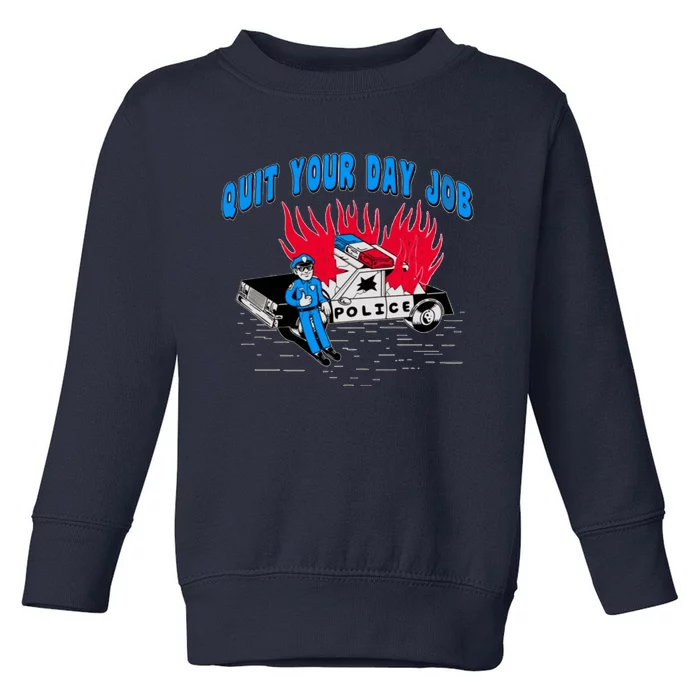 Quit Your Day Job Funny Police Humor Toddler Sweatshirt