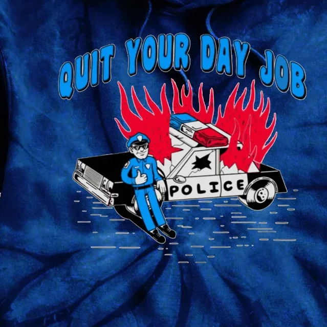 Quit Your Day Job Funny Police Humor Tie Dye Hoodie