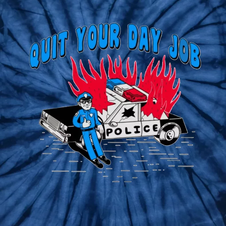 Quit Your Day Job Funny Police Humor Tie-Dye T-Shirt