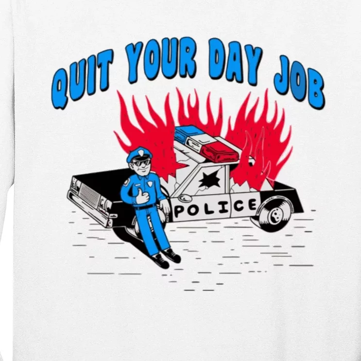 Quit Your Day Job Funny Police Humor Long Sleeve Shirt