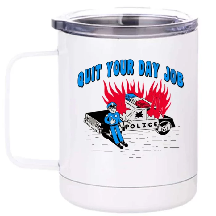 Quit Your Day Job Funny Police Humor Front & Back 12oz Stainless Steel Tumbler Cup