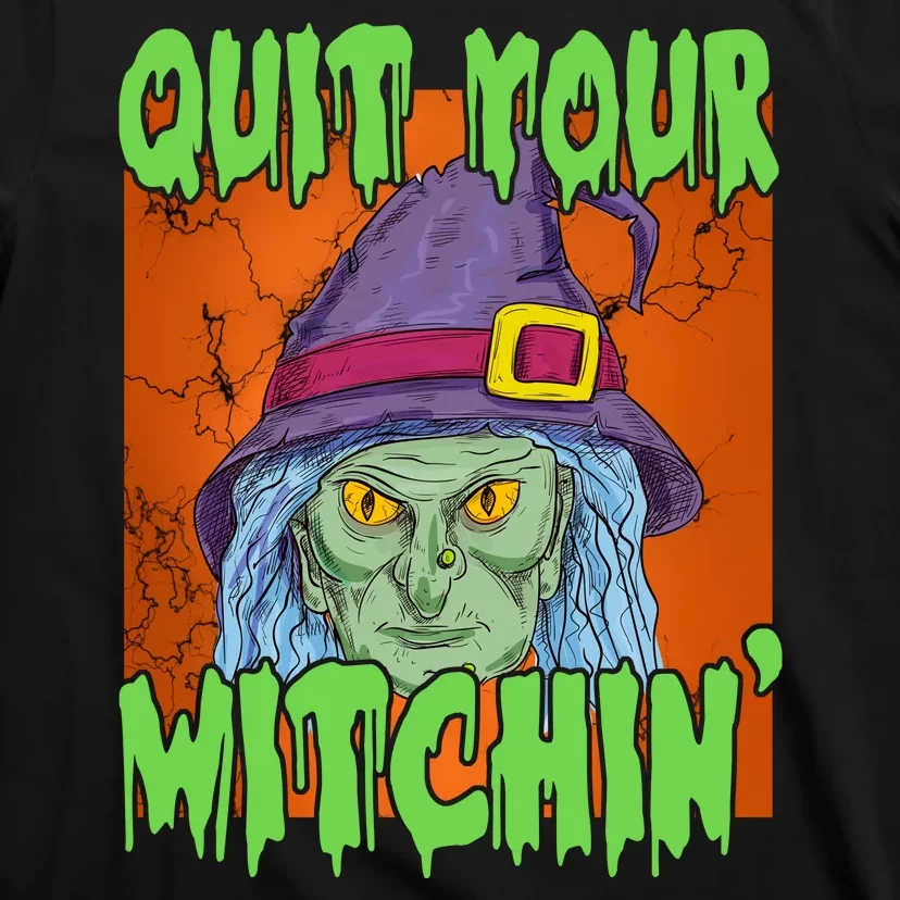 Quit Your Witchin Spooky Halloween T-Shirt