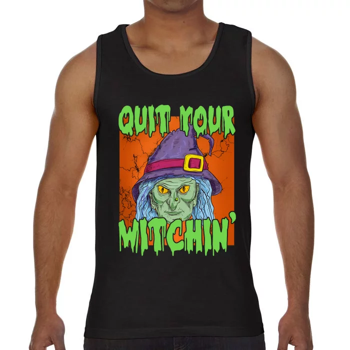 Quit Your Witchin Spooky Halloween Comfort Colors® Tank Top