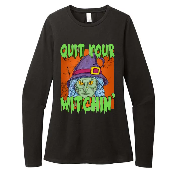 Quit Your Witchin Spooky Halloween Womens CVC Long Sleeve Shirt