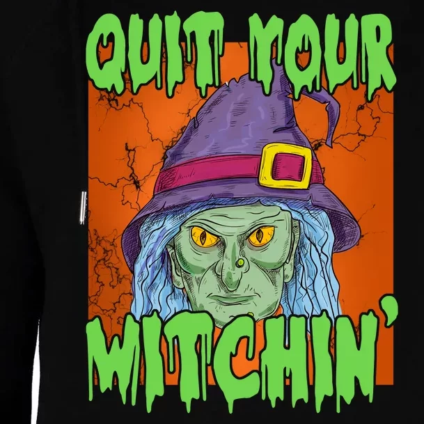 Quit Your Witchin Spooky Halloween Womens Funnel Neck Pullover Hood