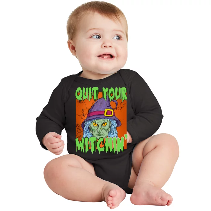 Quit Your Witchin Spooky Halloween Baby Long Sleeve Bodysuit