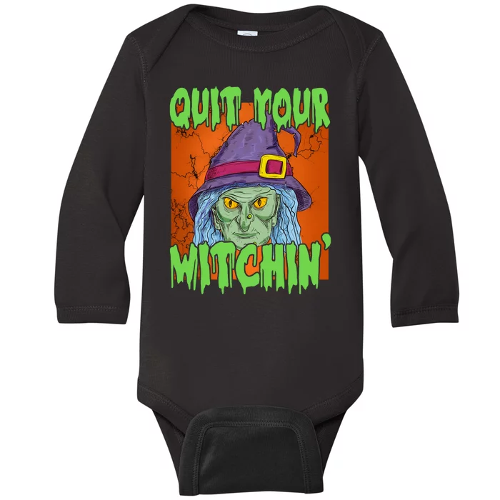 Quit Your Witchin Spooky Halloween Baby Long Sleeve Bodysuit