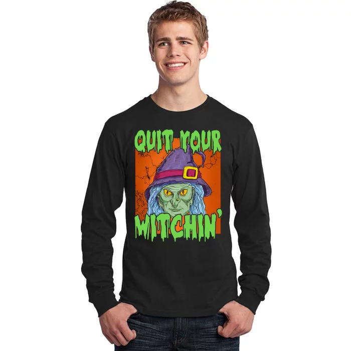 Quit Your Witchin Spooky Halloween Tall Long Sleeve T-Shirt