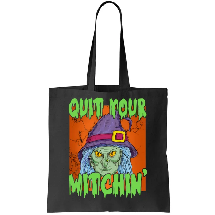 Quit Your Witchin Spooky Halloween Tote Bag