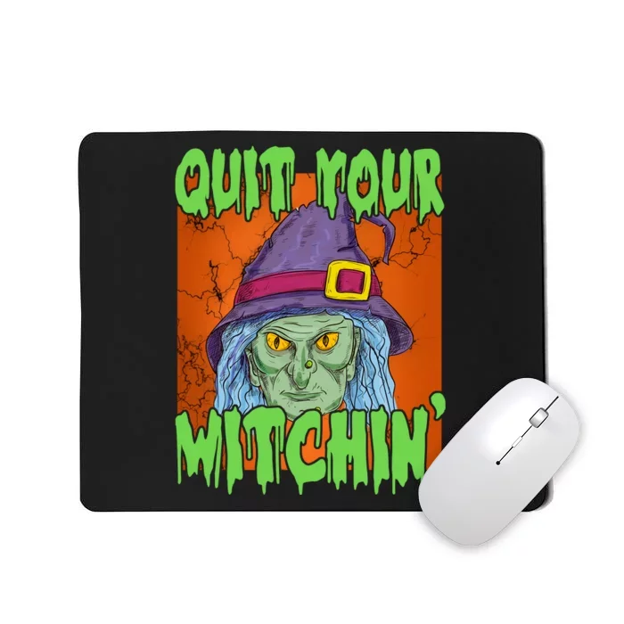 Quit Your Witchin Spooky Halloween Mousepad