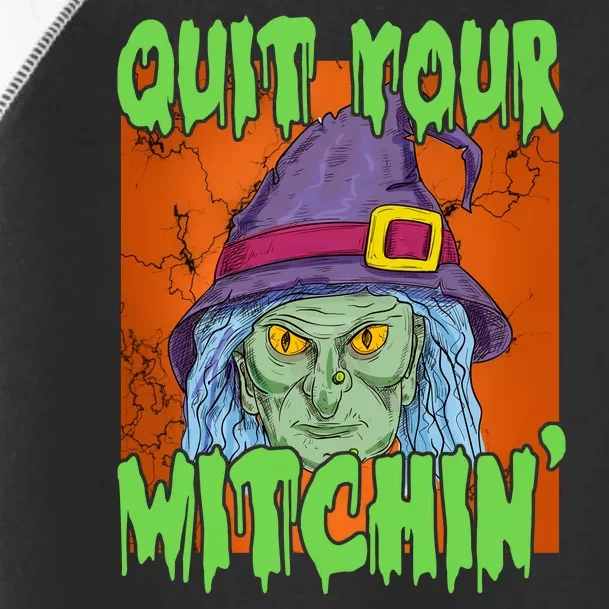 Quit Your Witchin Spooky Halloween Toddler Fine Jersey T-Shirt