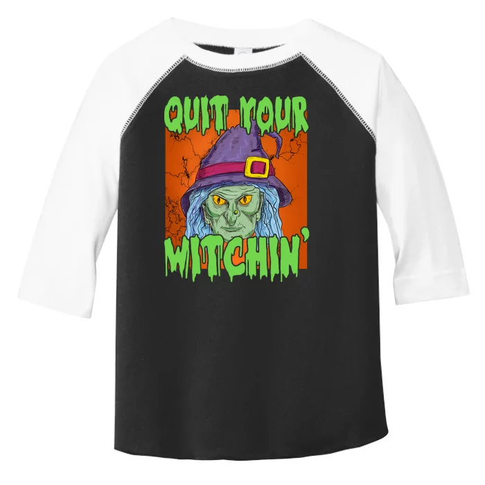 Quit Your Witchin Spooky Halloween Toddler Fine Jersey T-Shirt