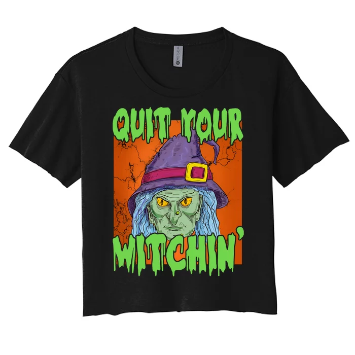 Quit Your Witchin Spooky Halloween Women's Crop Top Tee