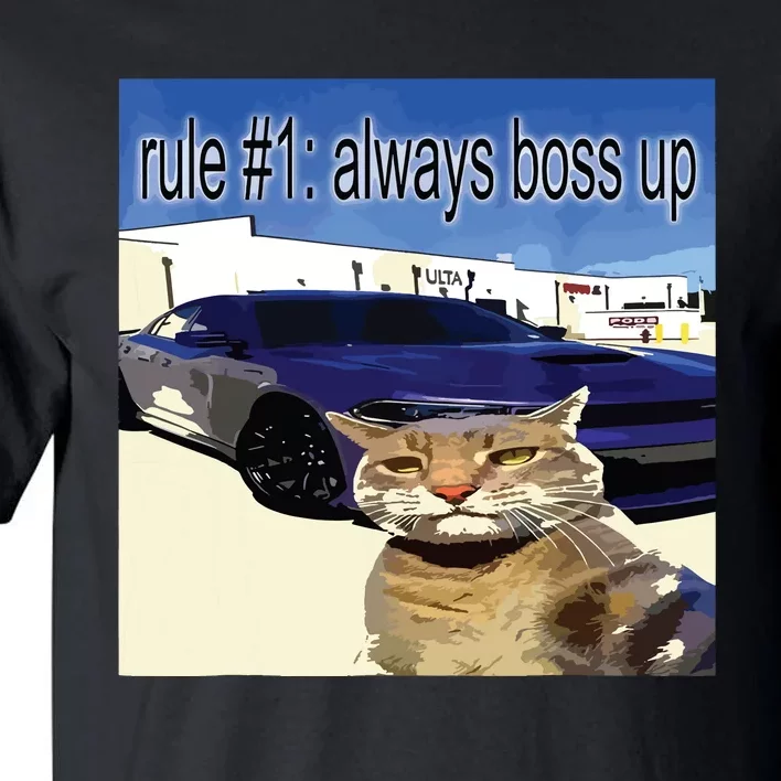 Rule 1 Always Boss Up Funny Cat Oddly Specific Dank Meme Tall T-Shirt