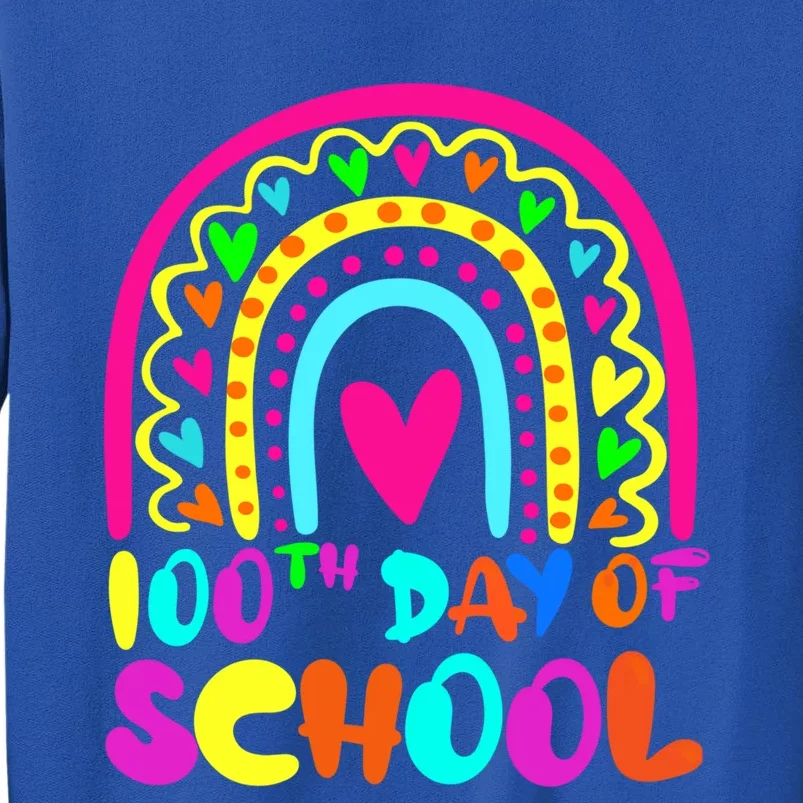 Rainbow 100 Days Of School 100th Day Of School Gift Tall Sweatshirt