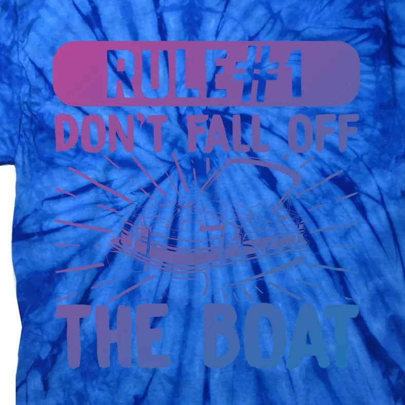 Rule 1 Don’T Fall Off The Boat Boating Sailing Boat Owner Gift Tie-Dye T-Shirt