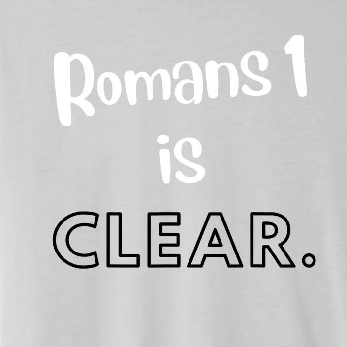 Romans 1 Is Clear ChromaSoft Performance T-Shirt