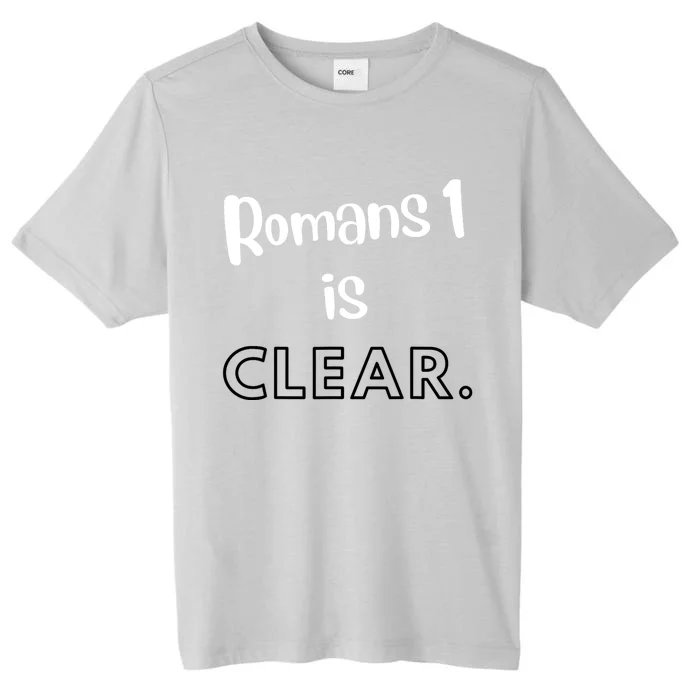 Romans 1 Is Clear ChromaSoft Performance T-Shirt