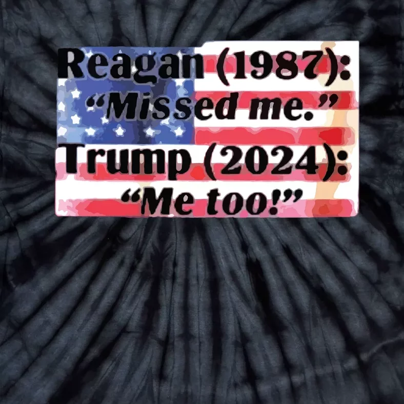 Reagan 1987 Miss Me Trump 2024 Me Too Tie-Dye T-Shirt