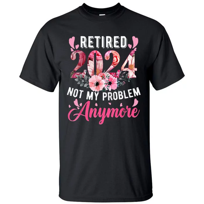 Retired 2024 Funny Retirement Tall T-Shirt