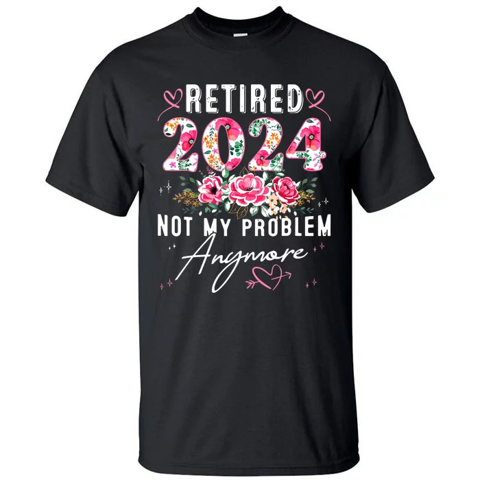 Retired 2024 Funny Retirement Gifts For Women 2024 Floral Tall T-Shirt