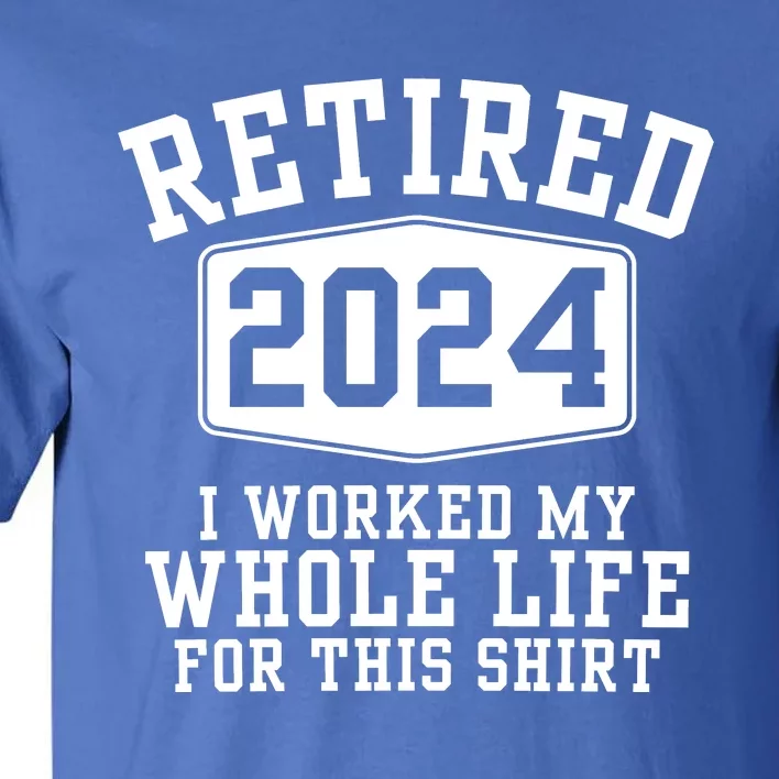 Retired 2024 Funny Retirement Quotes Tall T-Shirt