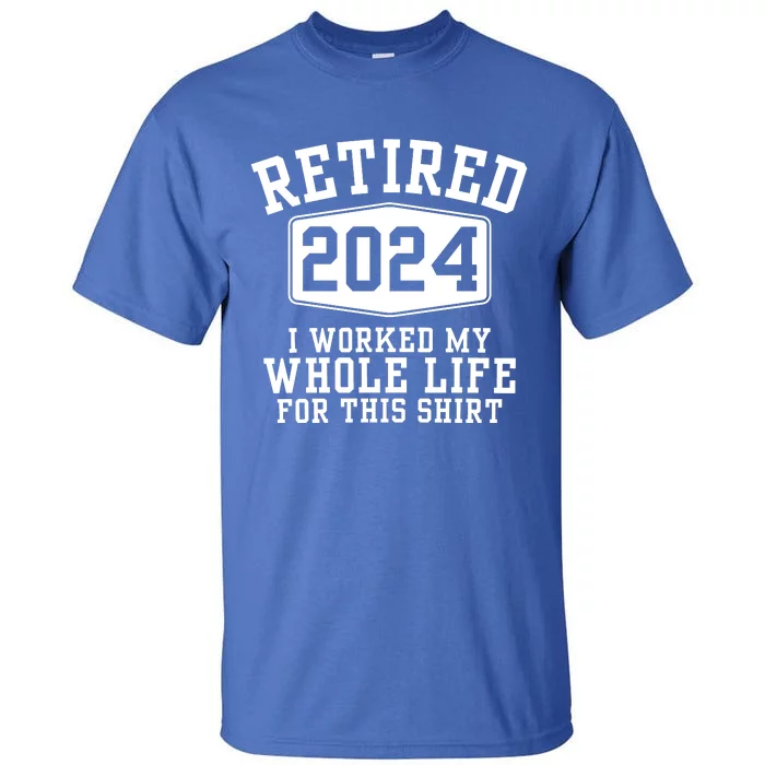 Retired 2024 Funny Retirement Quotes Tall T-Shirt