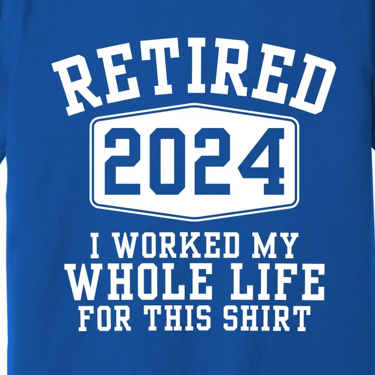 Retired 2024 Funny Retirement Quotes Premium T-Shirt