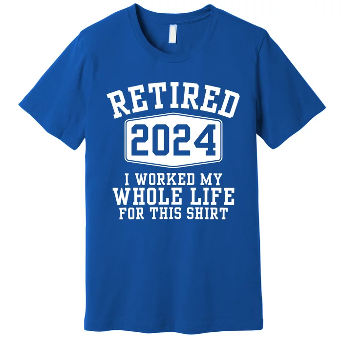 Retired 2024 Funny Retirement Quotes Premium T-Shirt