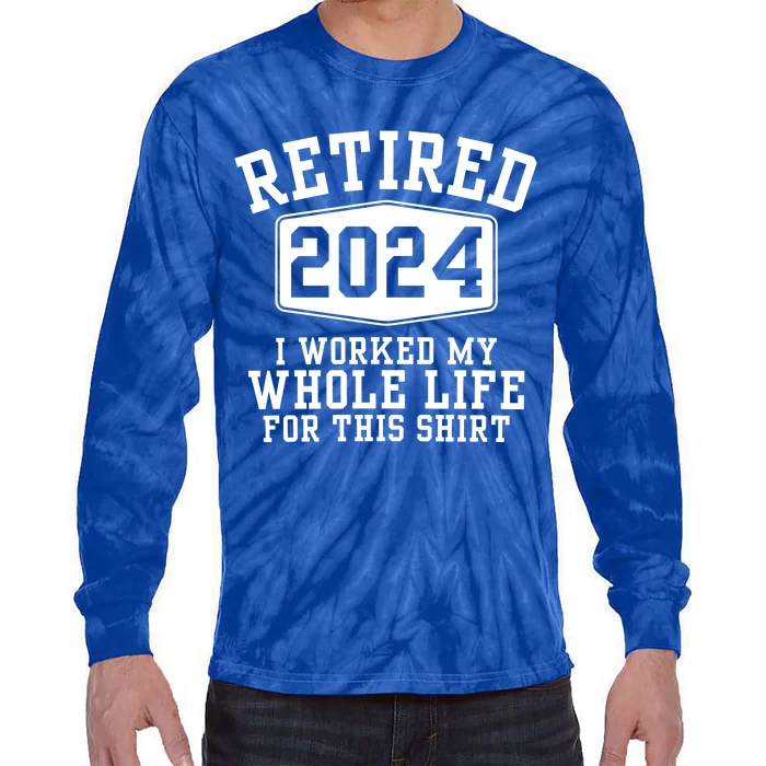 Retired 2024 Funny Retirement Quotes Tie-Dye Long Sleeve Shirt