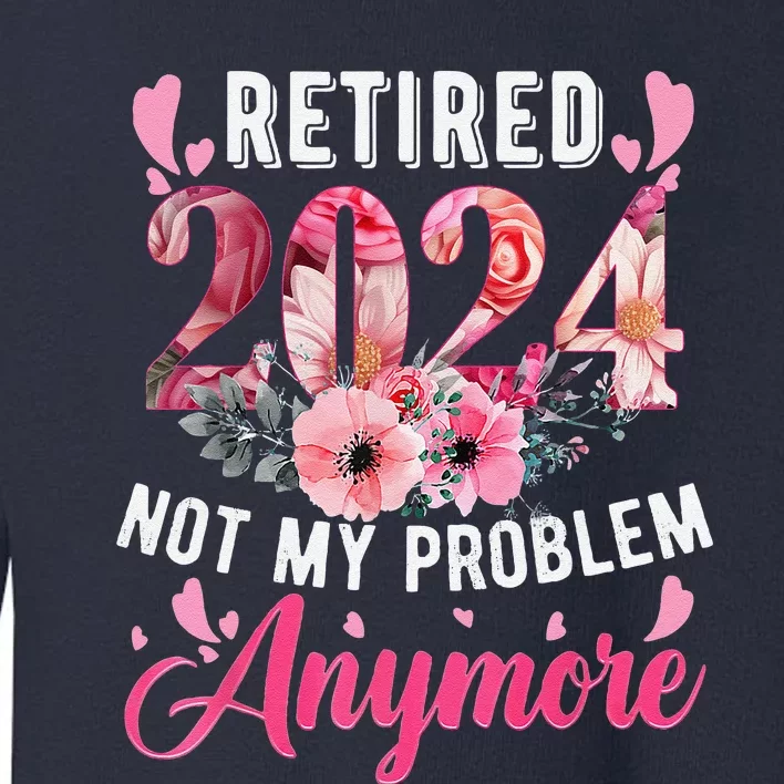 Retired 2024 Funny Retirement Gifts For Women 2024 Floral Toddler Sweatshirt