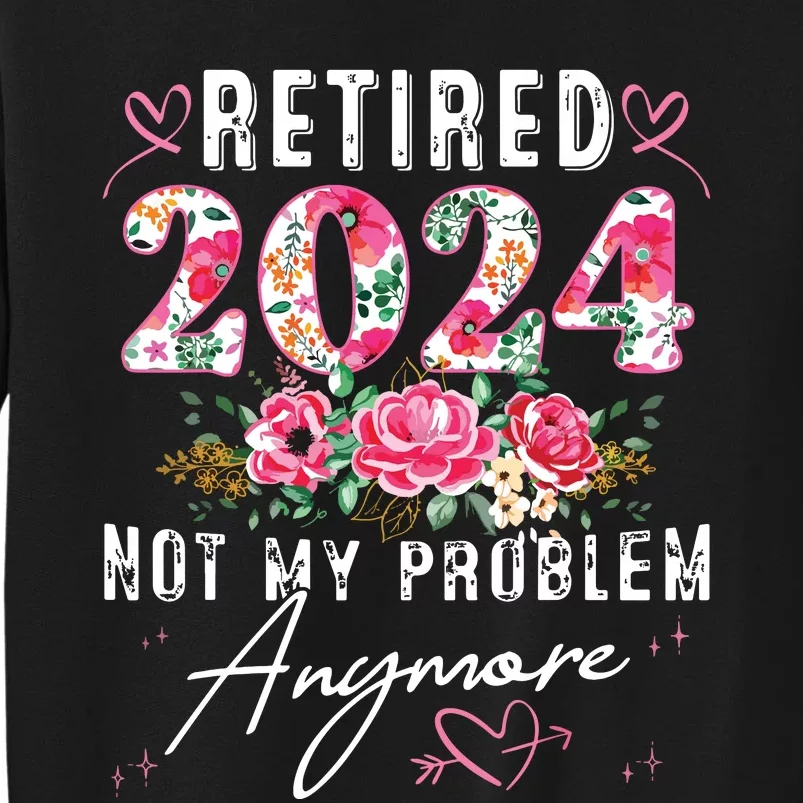 Retired 2024 Funny Retirement Gifts For Women 2024 Floral Tall Sweatshirt