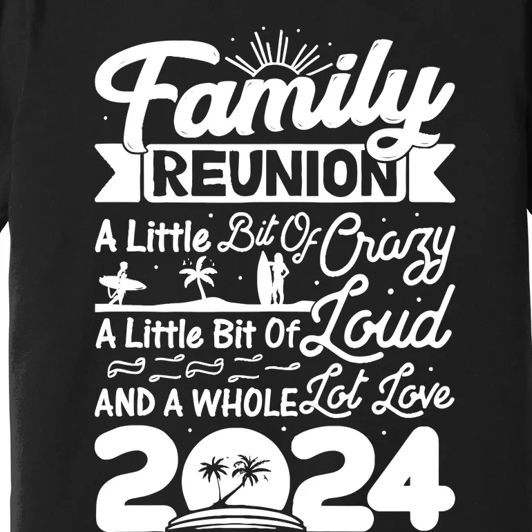 Retro 2024 Family Reunion A Little Bit Of Crazy Funny Family Premium T-Shirt