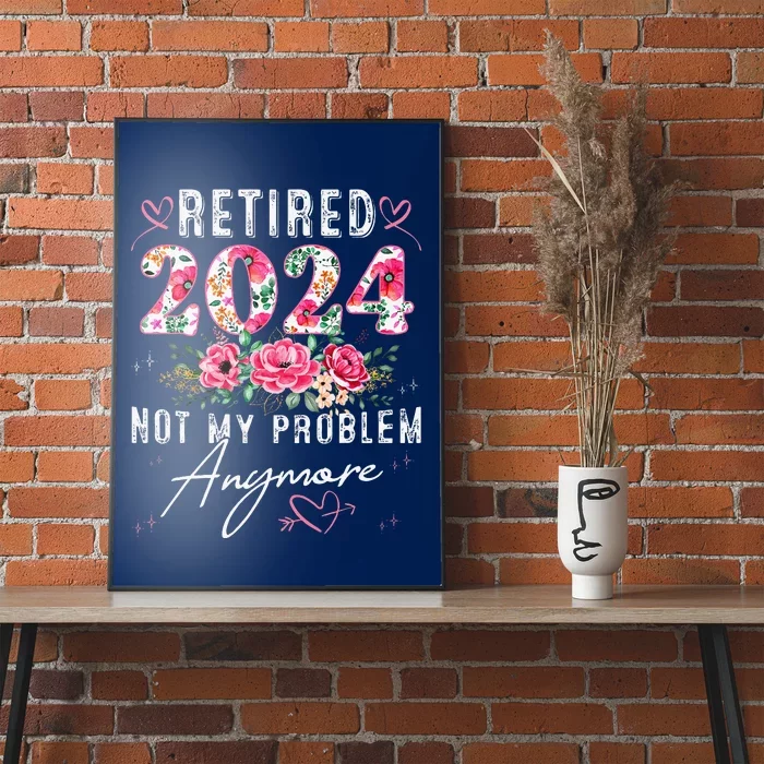 Retired 2024 Funny Retirement Gifts 2024 Floral Poster