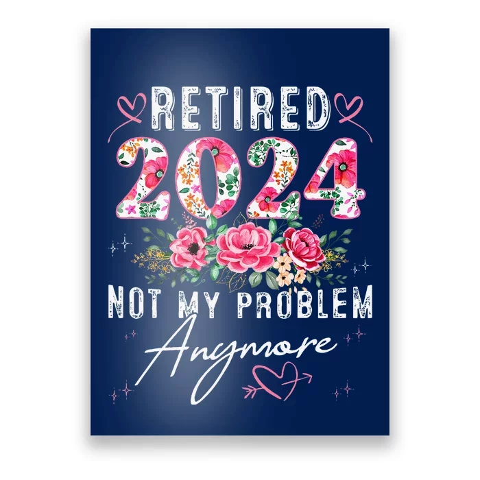 Retired 2024 Funny Retirement Gifts 2024 Floral Poster