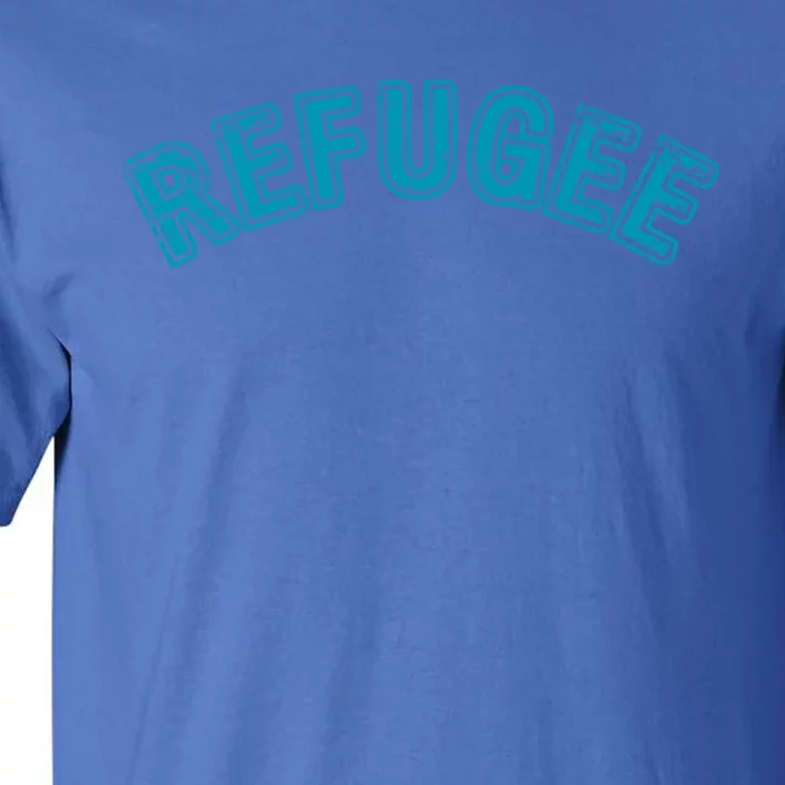 Refugee 2024 Gift Tall T-Shirt