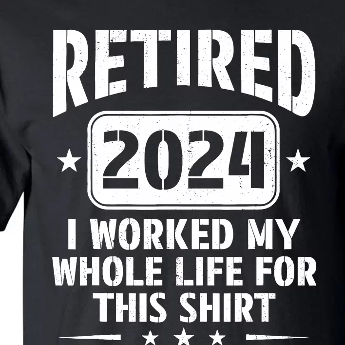 Retired 2024 Humor Retirement For Dad Tall T-Shirt